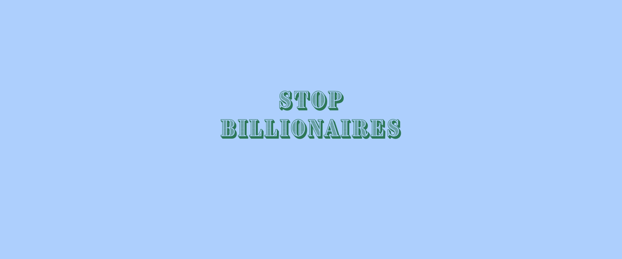 STOP BILLIONAIRES (original tee)