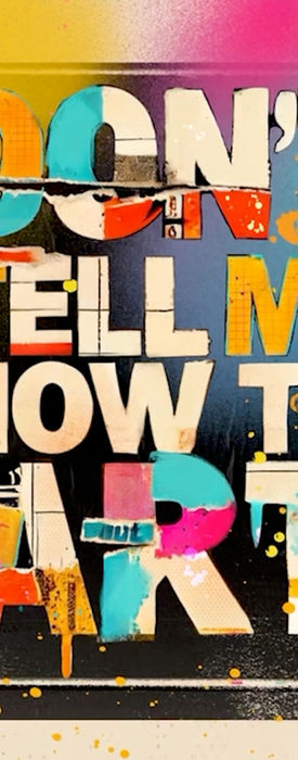 Don't Tell Me How To Art