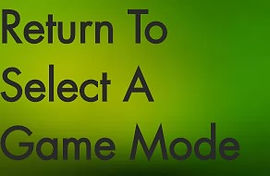 Return To Select A Game Mode.jpg