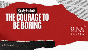Study Habits: The Courage to Be Boring - One Young India