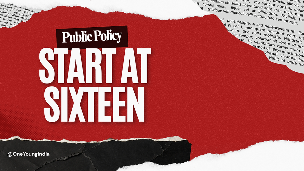 Public Policy: Start at Sixteen - One Young India