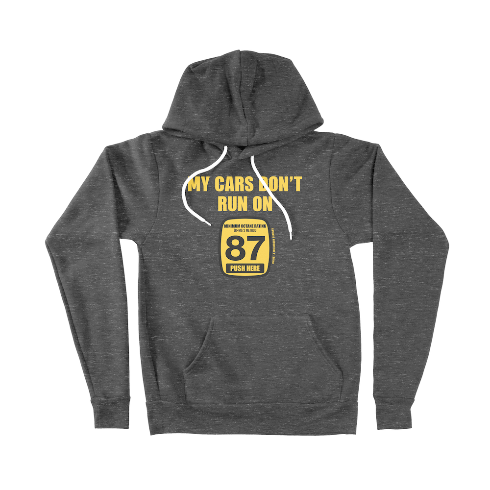 My Cars Don't Run on 87 Unisex Hoodie