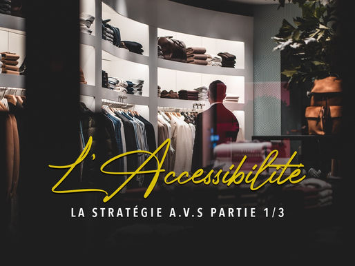LA STRATÉGIE A.V.S PARTIE 1/3 : L’Accessibilité