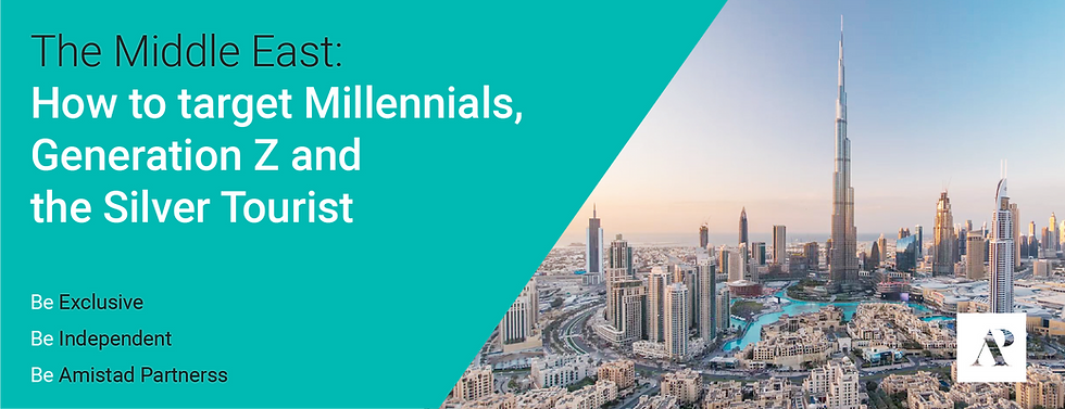 The Middle East: How to target Millennials, Generation Z and the Silver Tourist - Amistad Partners