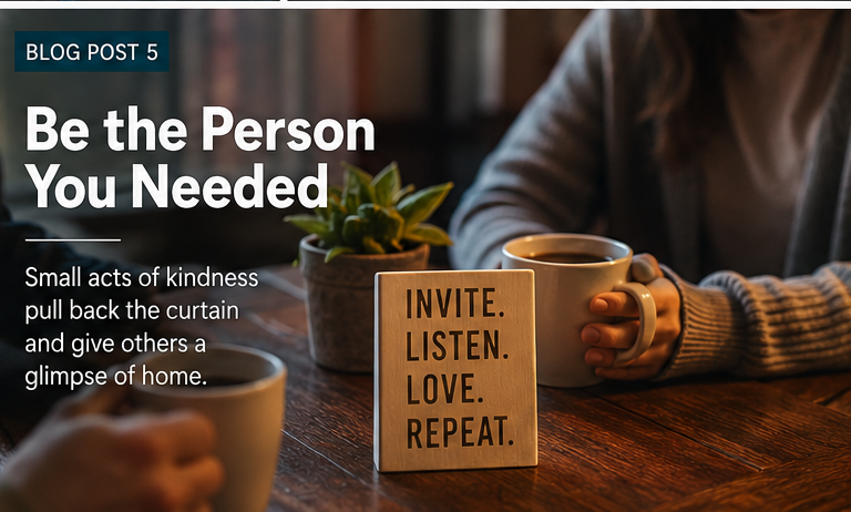 Be the Person You Needed
