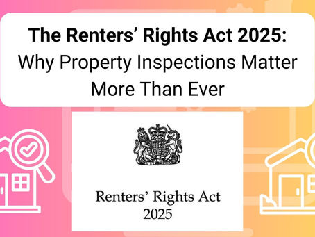 The Renters’ Rights Act 2025: Why Property Inspections Matter More Than Ever