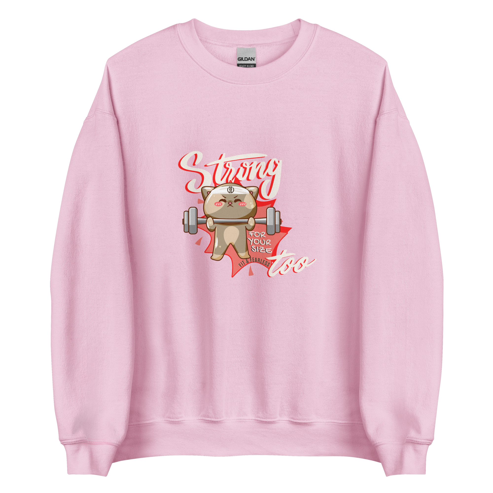 Strong for Your Size Too Unisex Sweatshirt