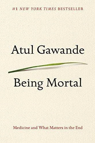Being Mortal: Medicine and What Matters in the End, 2014.
It is a deeply moving exploration of aging, mortality, and the role of medicine in the final stages of life.