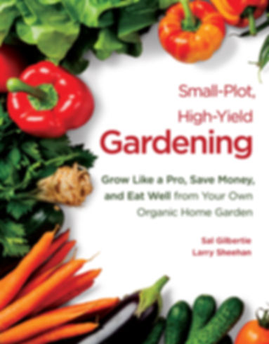 Small-Plot, High-Yield Gardening: Grow Like a Pro, Save Money, and Eat Well
