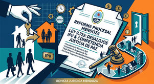 Reforma procesal en Mendoza: la Ley 9715 incorpora las desadjudicaciones del IPV al proceso monitorio y amplia la competencia de la Justicia de Paz
