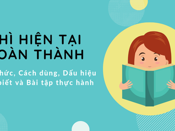 Thì hiện tại hoàn thành – Cách dùng, ví dụ và 5 lỗi sai học sinh hay mắc