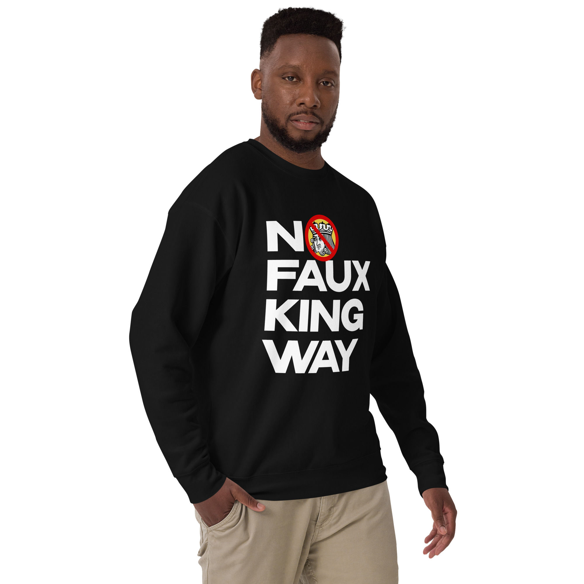 No Faux King Way Premium Sweatshirt