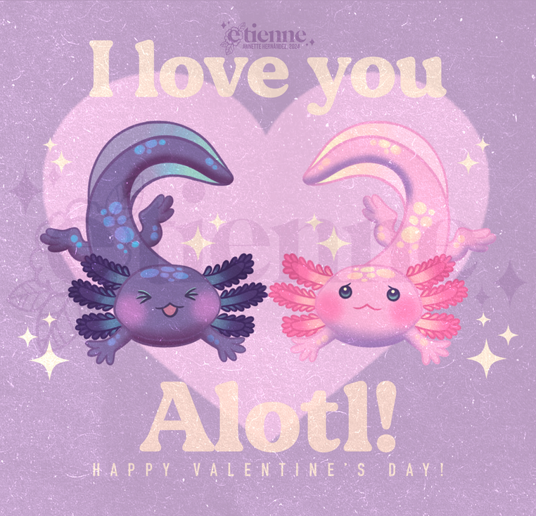 Two cute axolotl that love each other, a text that reads "I LOVE YOU ALOTL" in big words and "Happy Valentine's day" in much more little words.
