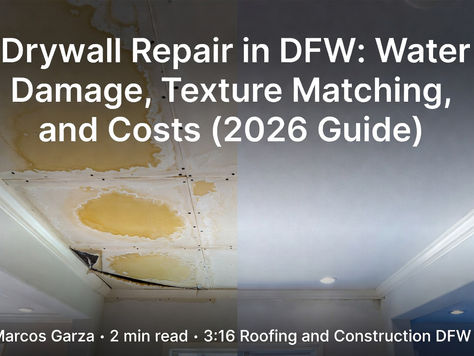 Drywall Repair in DFW: Water Damage, Texture Matching, and Costs (2026 Guide)