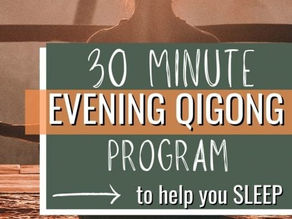 A 30 Minute Evening QiGong Program To Help You Unwind