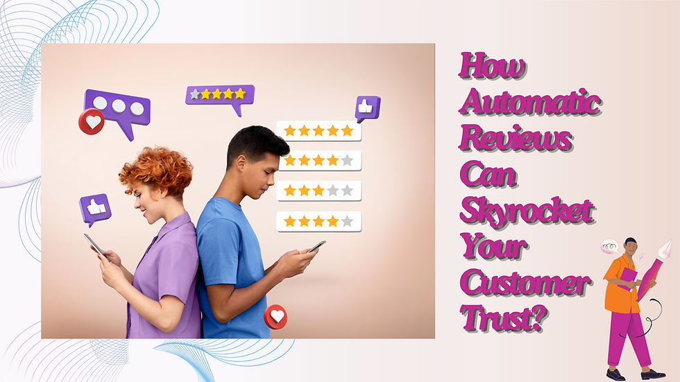 how-automatic-reviews-can-skyrocket-your-customer-trust-?
