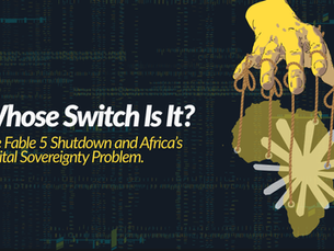 Whose Switch Is It? The Fable 5 Shutdown and Africa’s Digital Sovereignty Problem.
