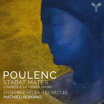 Poulenc : Stabat Mater, Litanies à la Vierge noire - Ensemble Aedes