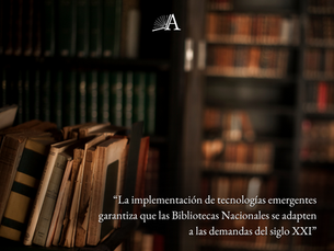 La inclusión de tecnologías emergentes en los servicios de las Bibliotecas Nacionales.