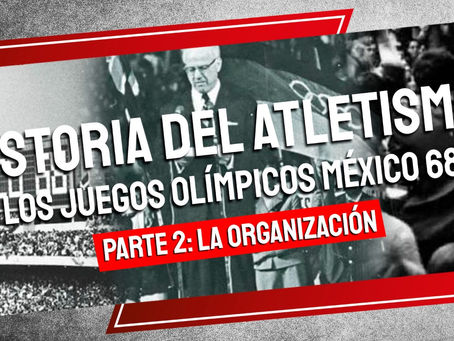 Historia del Atletismo los Juegos Olímpicos México 68 - Parte II