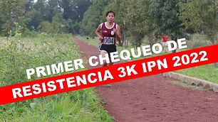 Primer Chequeo de Resistencia IPN 3km 2022