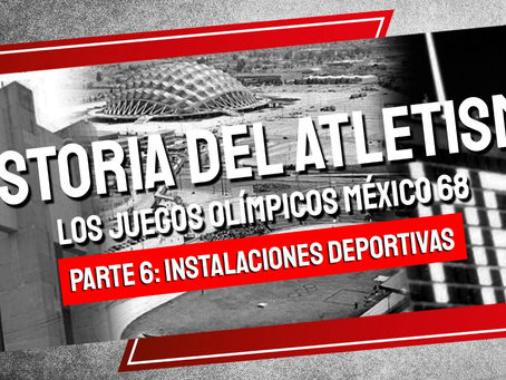 Historia del Atletismo los Juegos Olímpicos México 68 - Parte VI