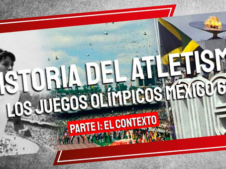 Historia del Atletismo los Juegos Olímpicos México 68