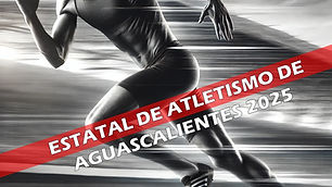 Estatal de Atletismo de Aguascalientes 2025