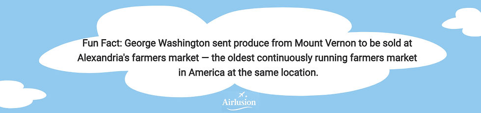 Fun Fact: George Washington sent produce from Mount Vernon to be sold at Alexandria's farmers market — the oldest continuously running farmers market in America at the same location.