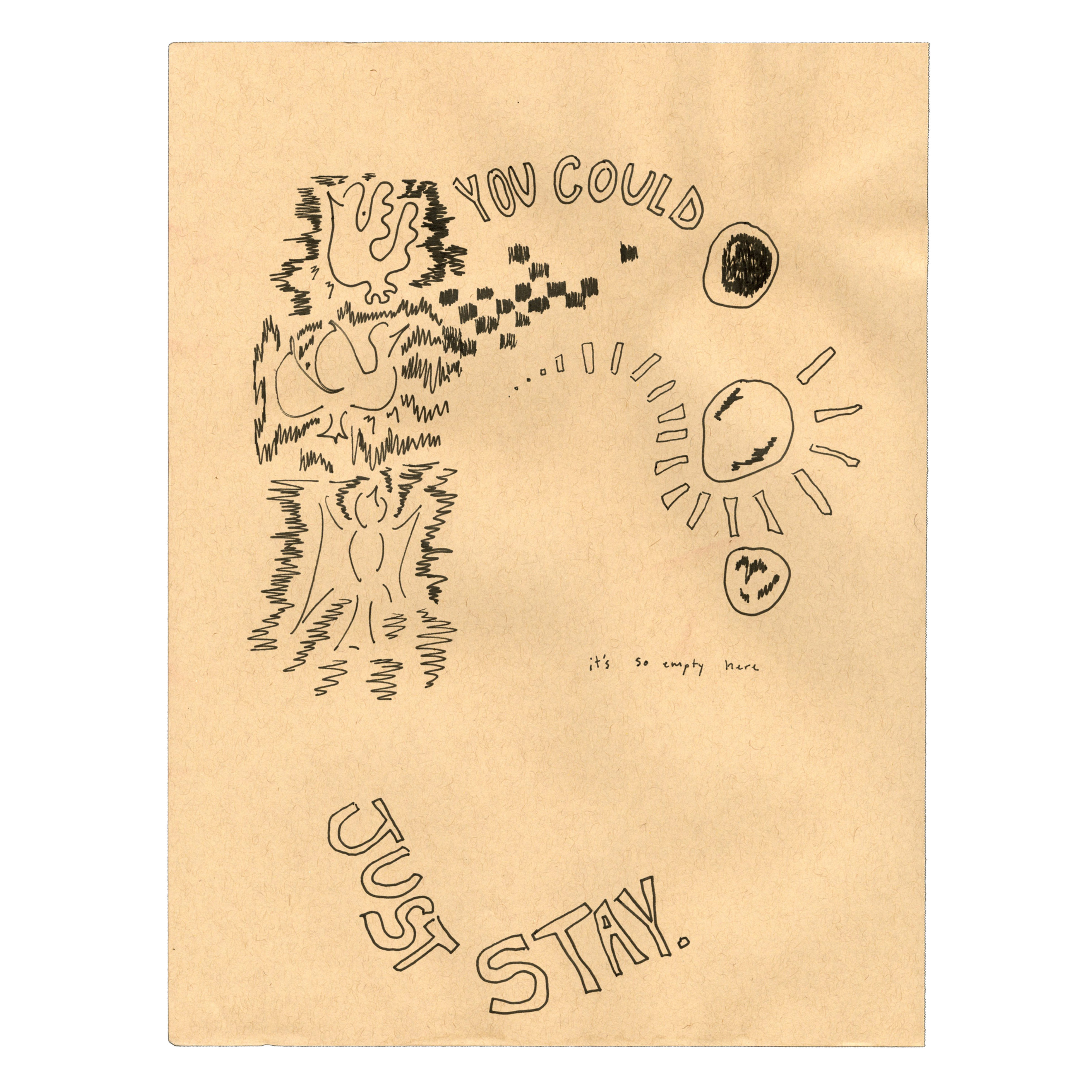 YOU COULD JUST STAY.