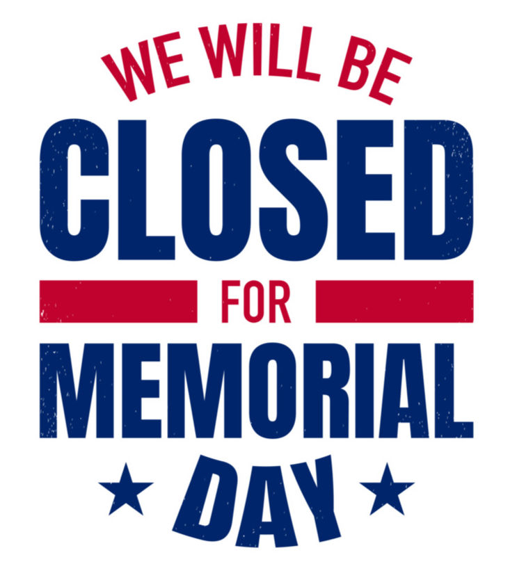 Closed for Memorial Day