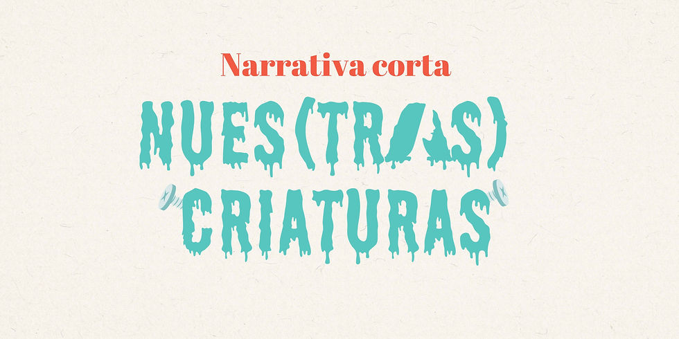 Convocatoria: Nues(tras) criaturas