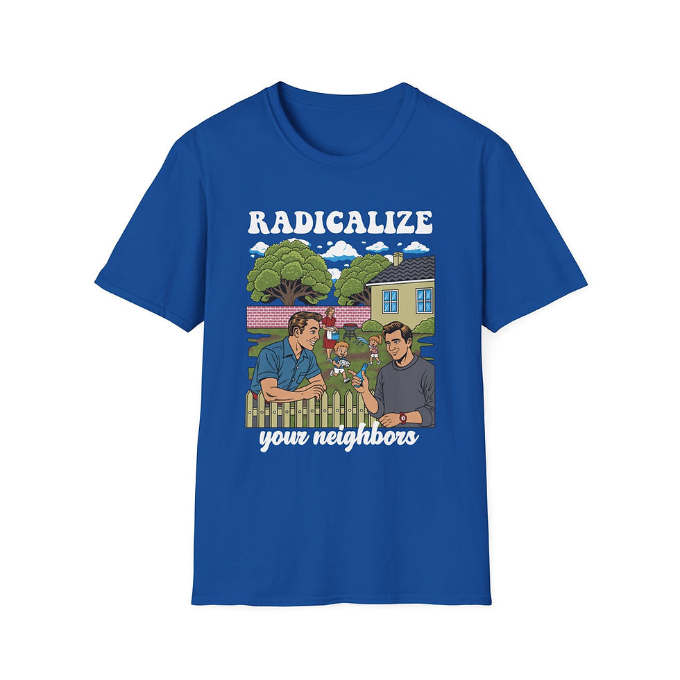Thumbnail: Radicalize Your Neighbors - Unisex Softstyle T-Shirt