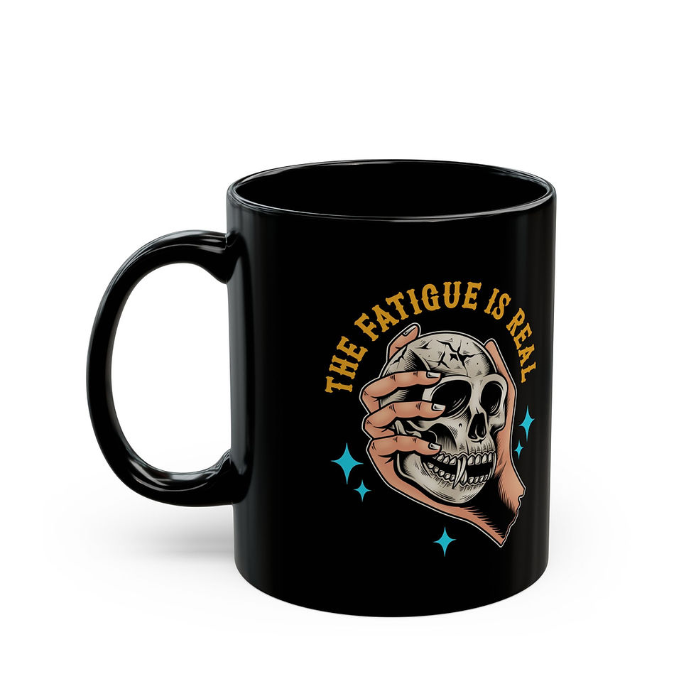 The Fatigue is Real - 11oz or 15oz Black Mug