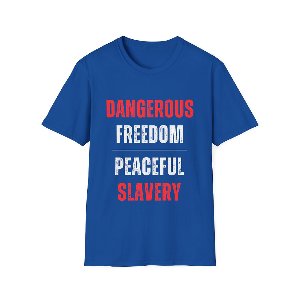 Thumbnail:  Dangerous Freedom Over Peaceful Slavery - Unisex Softstyle T-Shirt