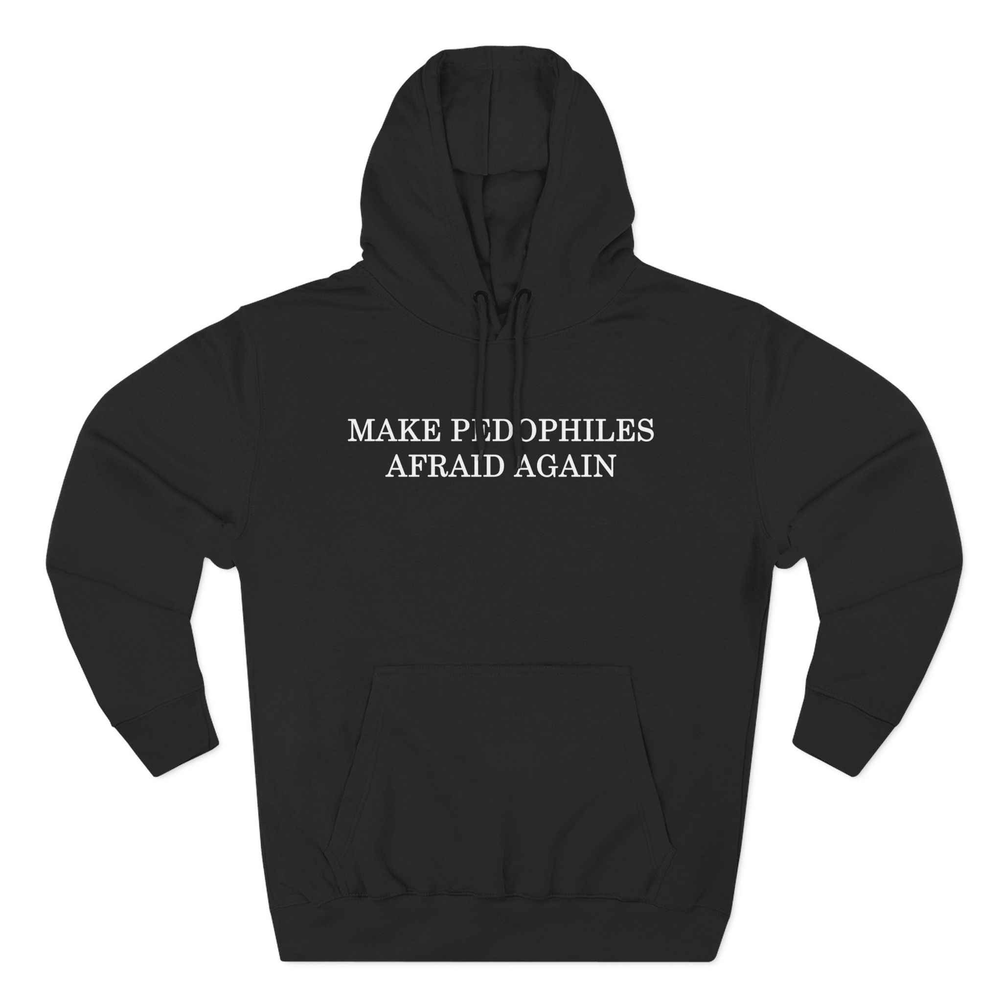 Make Pedophiles Afraid Again - Three-Panel Fleece Hoodie