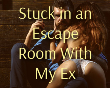 Stuck in an Escape Room wit my ex.jpg