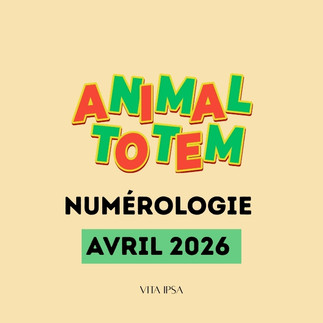 Animal Totem avril 2026, numérologie Vita Ipsa
