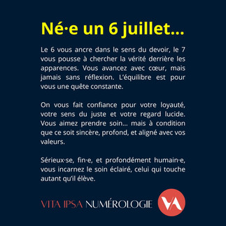 Né·e un 6 juillet, les principales qualités et défauts des personnes nées en juillet. Décryptage par le numérologue de Vita Ipsa numérologie.