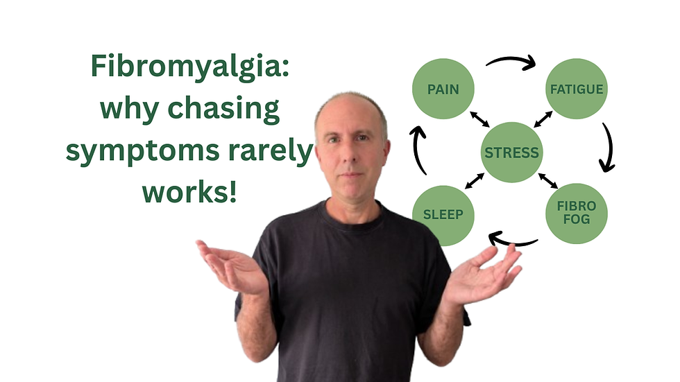 Fibromyalgia: Why Chasing Symptoms Rarely Works