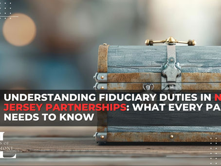 Understanding Fiduciary Duties in New Jersey Partnerships: What Every Partner Needs to Know