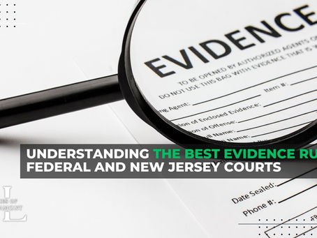 Understanding the Best Evidence Rule in Federal and New Jersey Courts