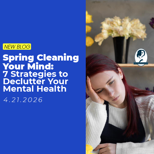 Spring Cleaning Your Mind: 7 Strategies to Declutter Your Mental Health with a Psychiatrist Stafford VA