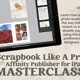 Tablet displaying a scrapbook design in Affinity Publisher, with fall-themed images. Text: Scrapbook Like A Pro Masterclass.