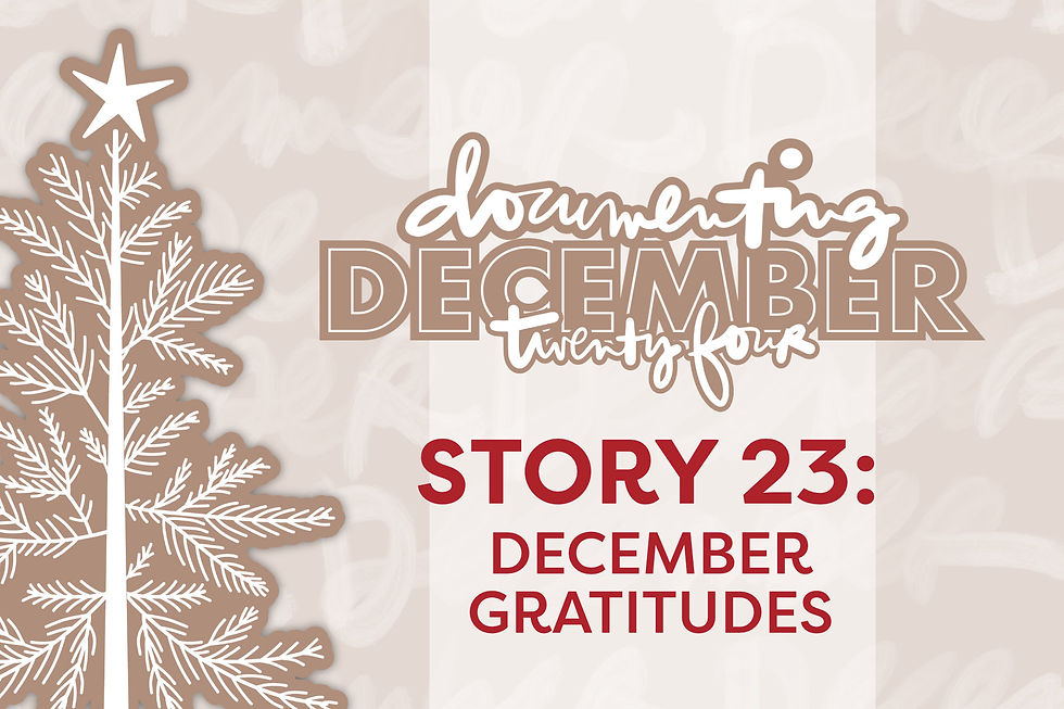 White tree with star on beige background. Text: "Documenting December twenty four," "Story 23: December Gratitudes."