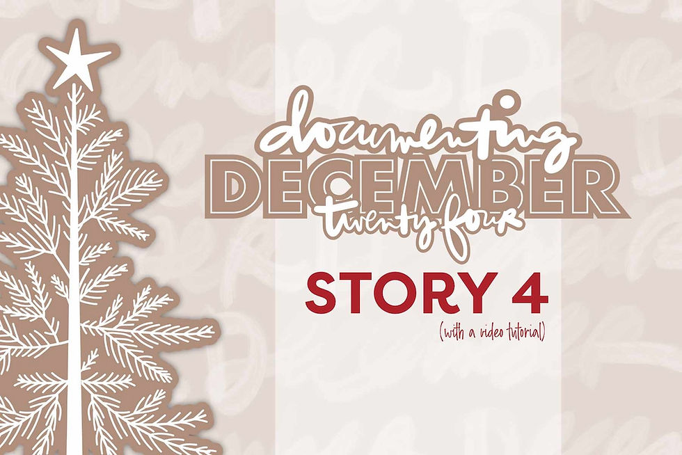 White and beige Christmas tree design with "Documenting December Twenty Four" title. "Story 4" and "with a video tutorial" in red text.