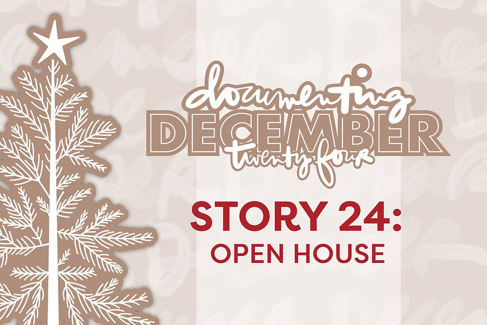 Beige background with a white tree and star on the left. Text reads "Documenting December twenty four, Story 24: Open House" in bold and script fonts.