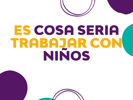 Es Cosa Seria Trabajar Con Niños