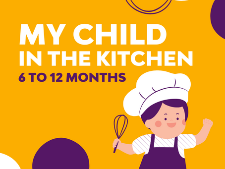 My Child In The Kitchen: 6 to 12 Months