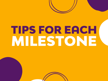 Tips For Each Milestone